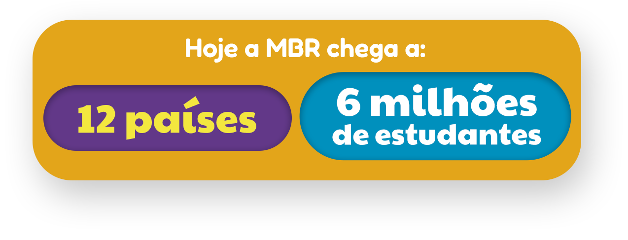 Hoje a MBR chega a 12 países e 6 milhões de estudantes